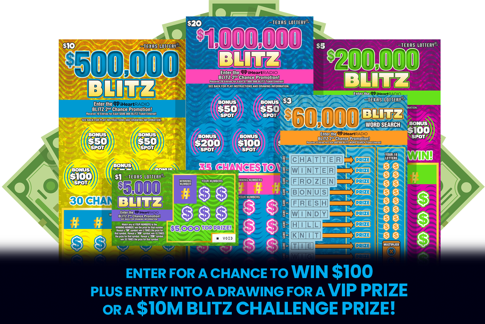 Enter for a chance to win $100 plus entry into a drawing for a VIP Prize or a $10M BLITZ CHALLENGE Prize.